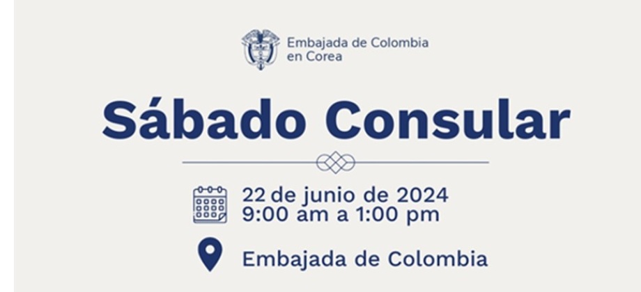 Jornada de Sábado Consular el 22 de junio de 2024 en el Consulado de Colombia en Seúl